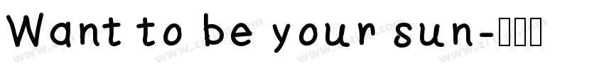 Want to be your sun字体转换